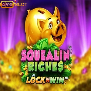 Squealin riches